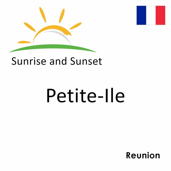Sunrise and sunset times for Petite-Ile, Reunion