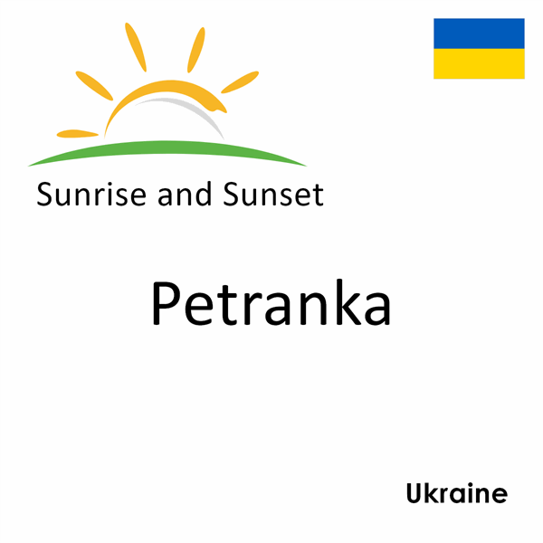 Sunrise and sunset times for Petranka, Ukraine