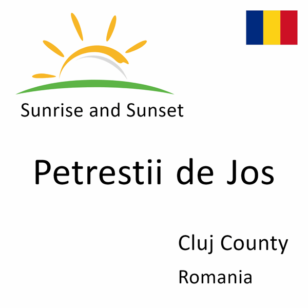 Sunrise and sunset times for Petrestii de Jos, Cluj County, Romania