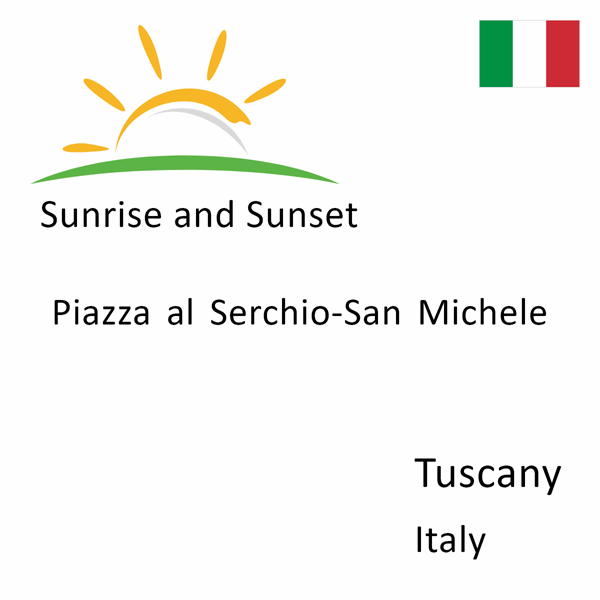 Sunrise and sunset times for Piazza al Serchio-San Michele, Tuscany, Italy