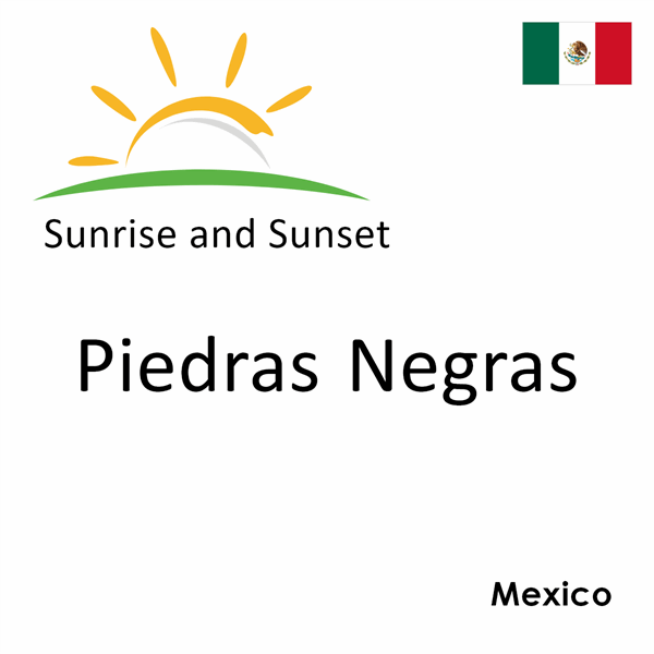 Sunrise and sunset times for Piedras Negras, Mexico