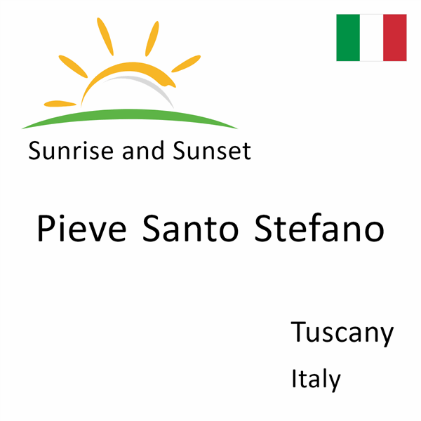Sunrise and sunset times for Pieve Santo Stefano, Tuscany, Italy