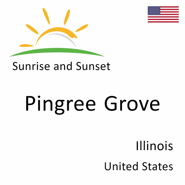 Sunrise and sunset times for Pingree Grove, Illinois, United States
