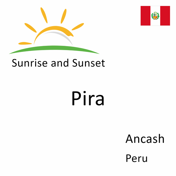 Sunrise and sunset times for Pira, Ancash, Peru