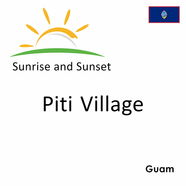 Sunrise and sunset times for Piti Village, Guam