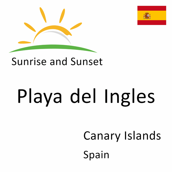 Sunrise and sunset times for Playa del Ingles, Canary Islands, Spain