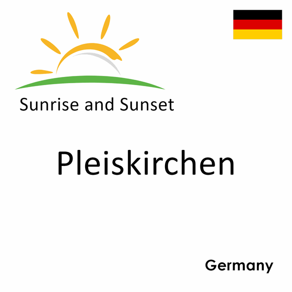 Sunrise and sunset times for Pleiskirchen, Germany