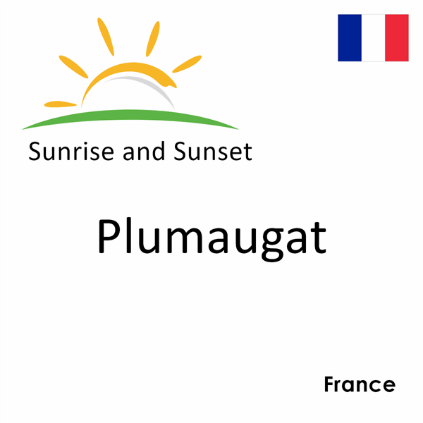 Sunrise and sunset times for Plumaugat, France