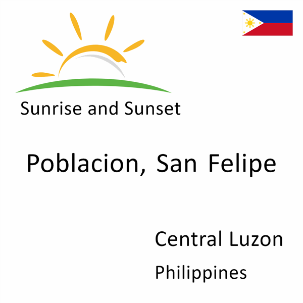 Sunrise and sunset times for Poblacion, San Felipe, Central Luzon, Philippines