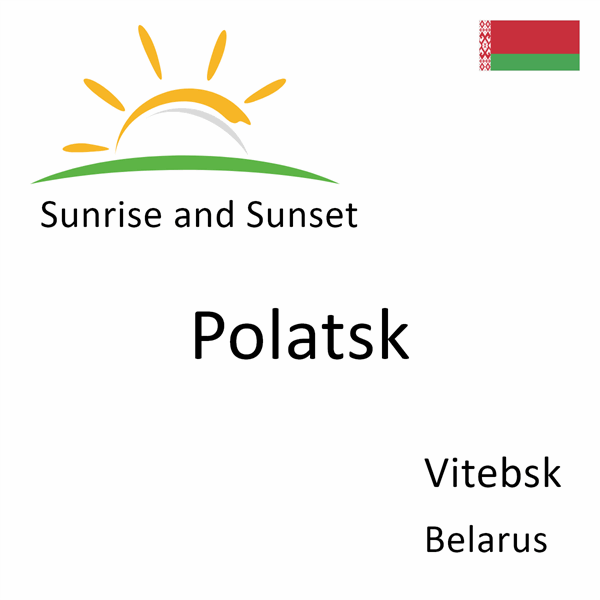 Sunrise and sunset times for Polatsk, Vitebsk, Belarus
