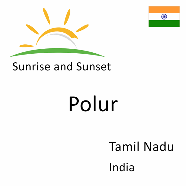 Sunrise and sunset times for Polur, Tamil Nadu, India