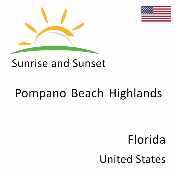 Sunrise and sunset times for Pompano Beach Highlands, Florida, United States