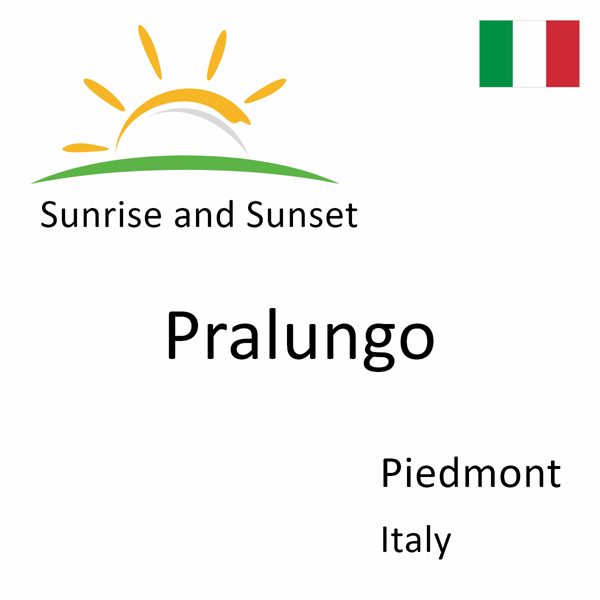 Sunrise and sunset times for Pralungo, Piedmont, Italy