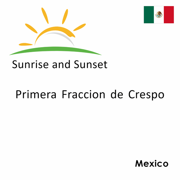 Sunrise and sunset times for Primera Fraccion de Crespo, Mexico