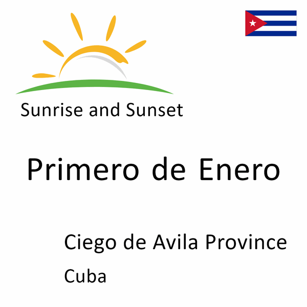 Sunrise and sunset times for Primero de Enero, Ciego de Avila Province, Cuba