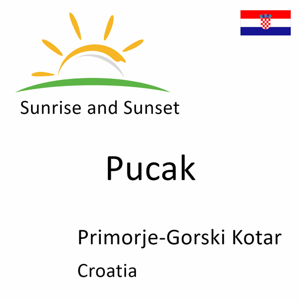 Sunrise and sunset times for Pucak, Primorje-Gorski Kotar, Croatia