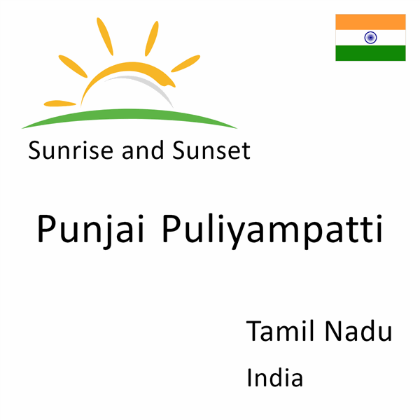 Sunrise and sunset times for Punjai Puliyampatti, Tamil Nadu, India