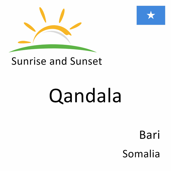 Sunrise and sunset times for Qandala, Bari, Somalia