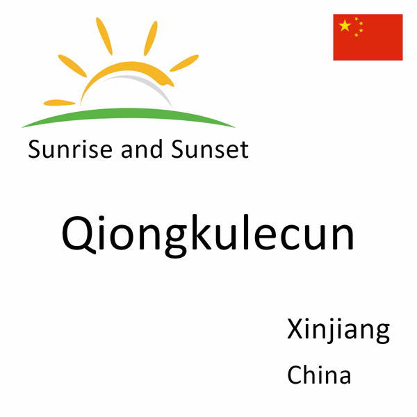 Sunrise and sunset times for Qiongkulecun, Xinjiang, China