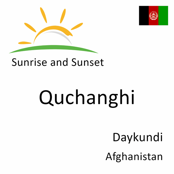 Sunrise and sunset times for Quchanghi, Daykundi, Afghanistan