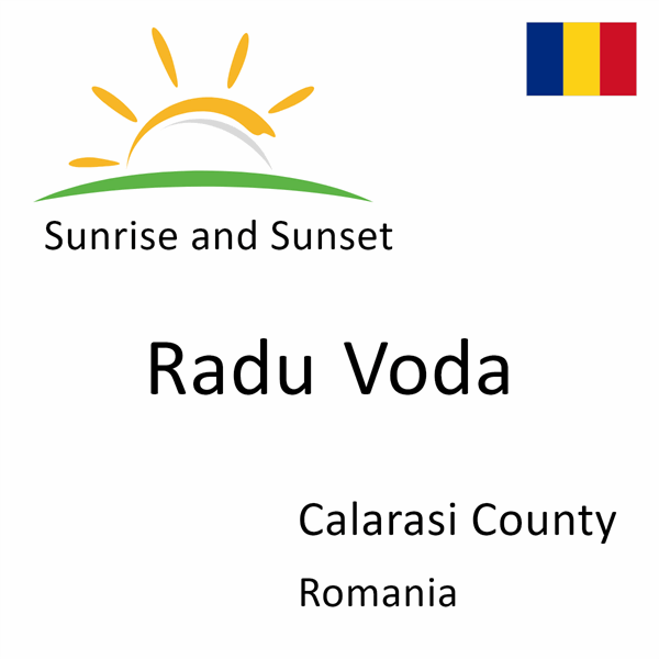 Sunrise and sunset times for Radu Voda, Calarasi County, Romania