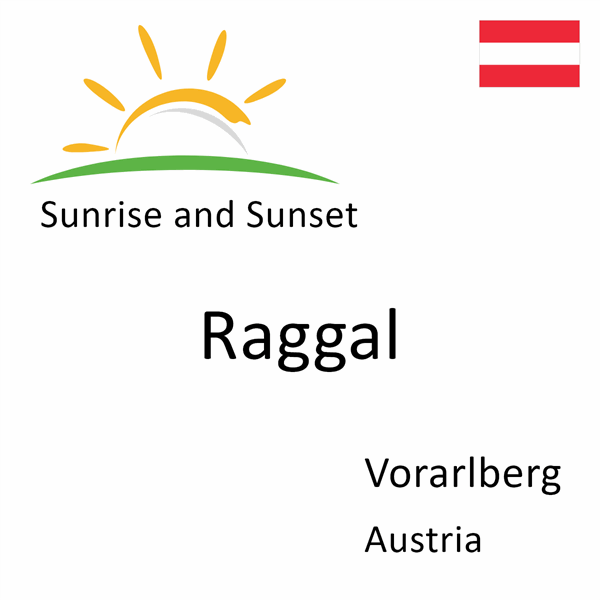 Sunrise and sunset times for Raggal, Vorarlberg, Austria
