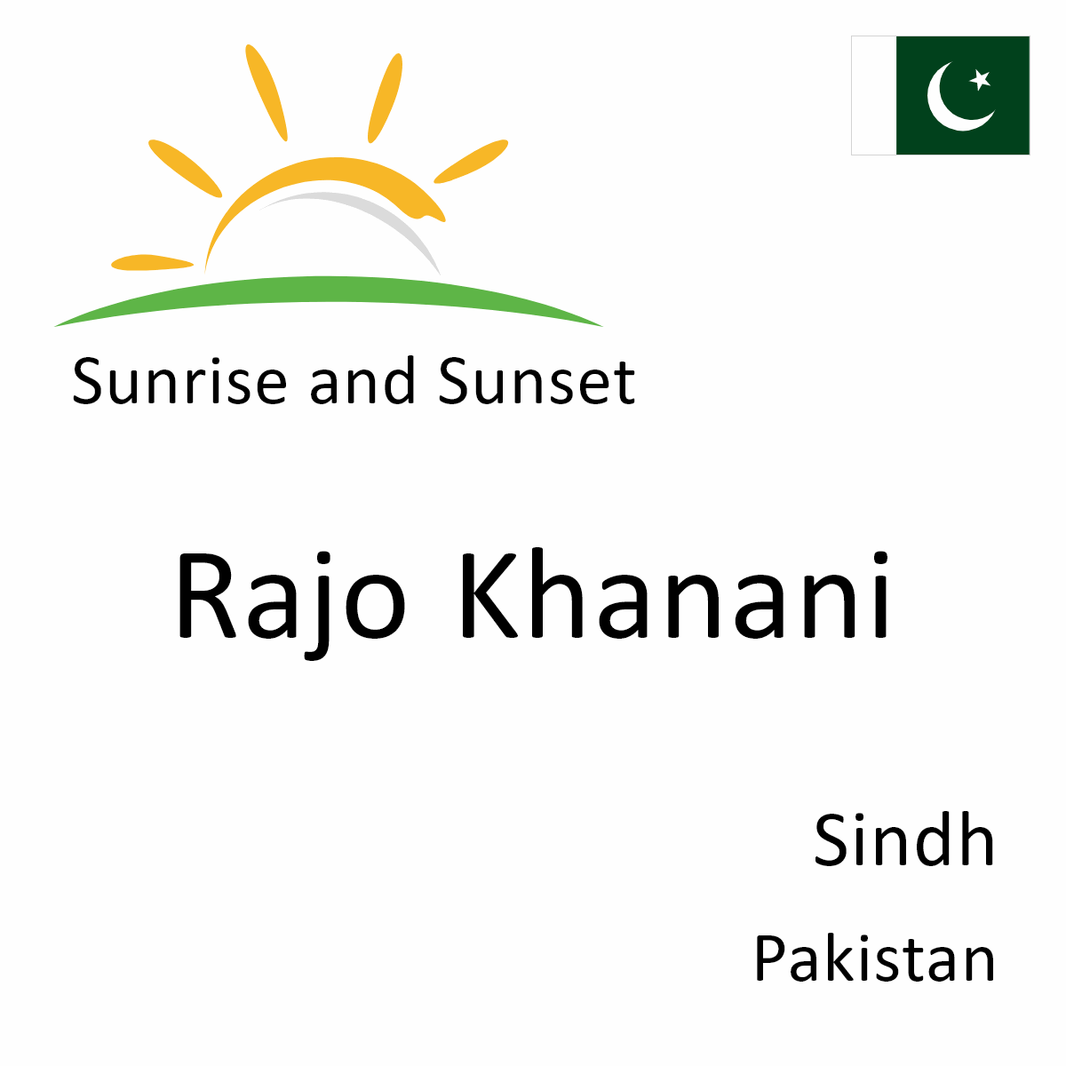 Sunrise and Sunset Times in Rajo Khanani, Sindh, Pakistan