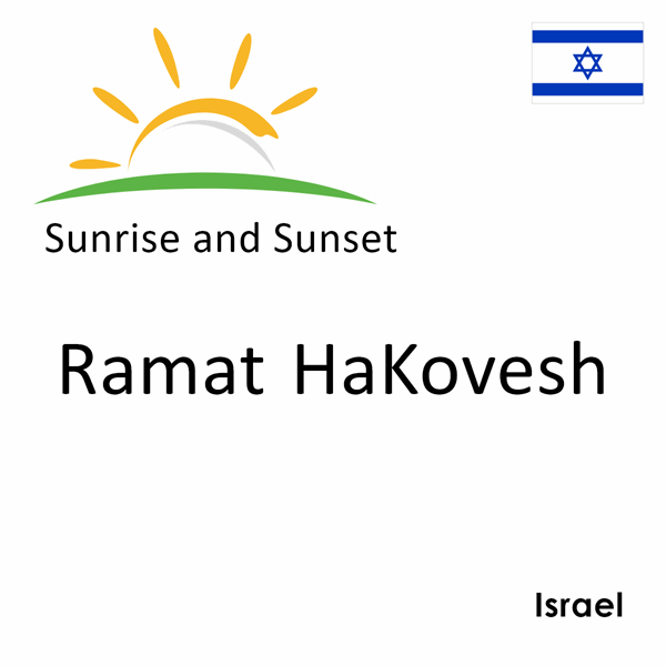 Sunrise and sunset times for Ramat HaKovesh, Israel