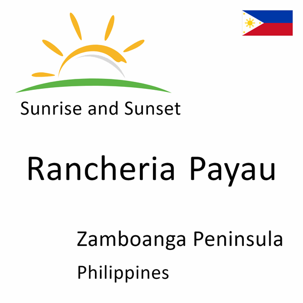 Sunrise and sunset times for Rancheria Payau, Zamboanga Peninsula, Philippines
