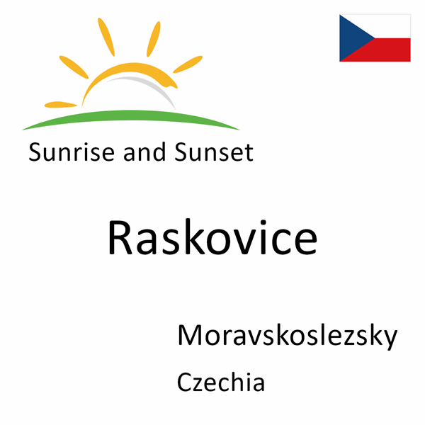 Sunrise and sunset times for Raskovice, Moravskoslezsky, Czechia