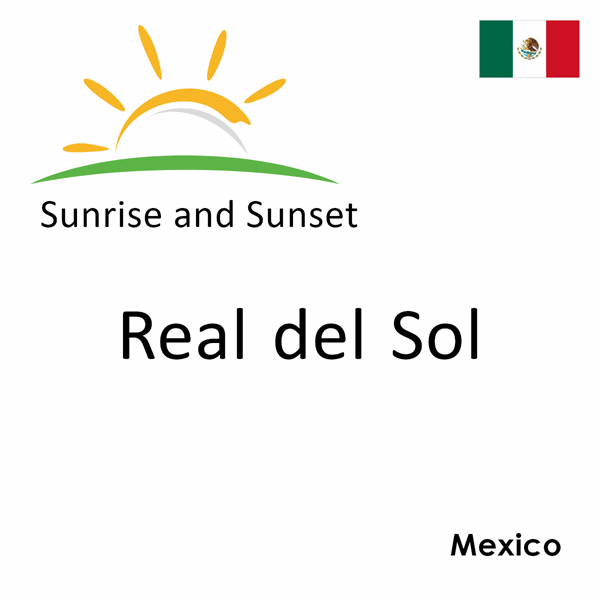 Sunrise and sunset times for Real del Sol, Mexico