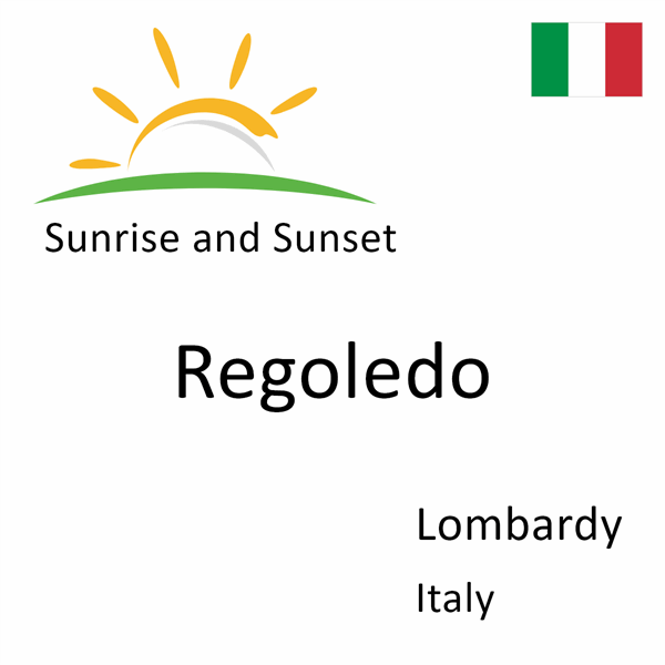 Sunrise and sunset times for Regoledo, Lombardy, Italy