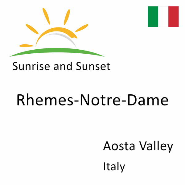 Sunrise and sunset times for Rhemes-Notre-Dame, Aosta Valley, Italy