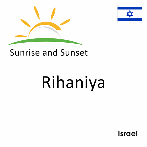 Sunrise and sunset times for Rihaniya, Israel