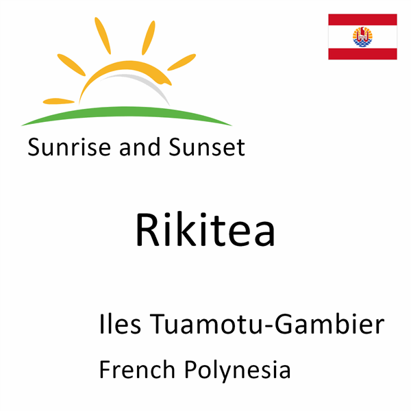 Sunrise and sunset times for Rikitea, Iles Tuamotu-Gambier, French Polynesia