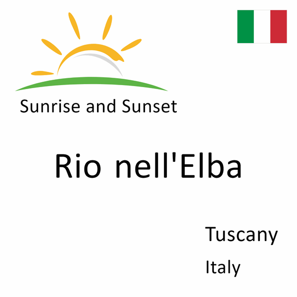 Sunrise and sunset times for Rio nell'Elba, Tuscany, Italy