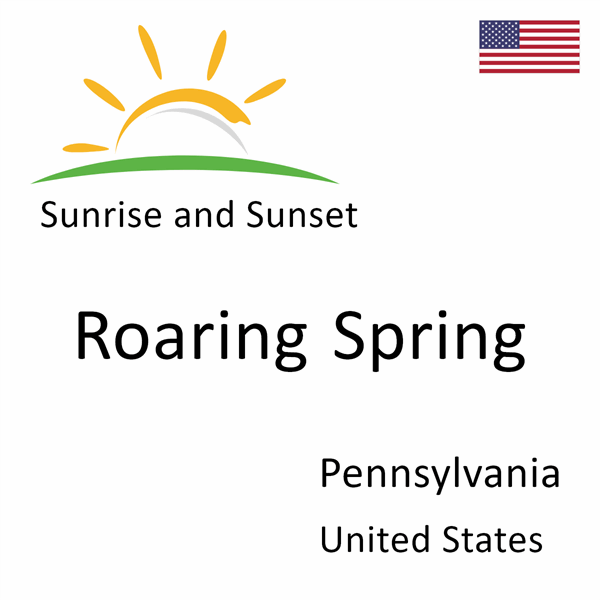 Sunrise and sunset times for Roaring Spring, Pennsylvania, United States