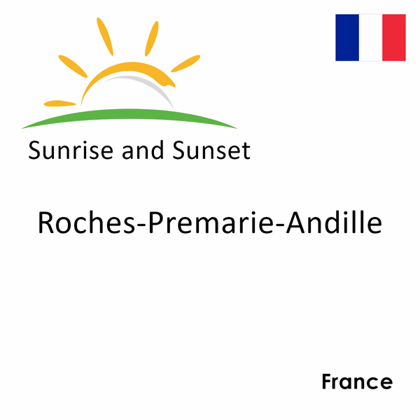 Sunrise and sunset times for Roches-Premarie-Andille, France