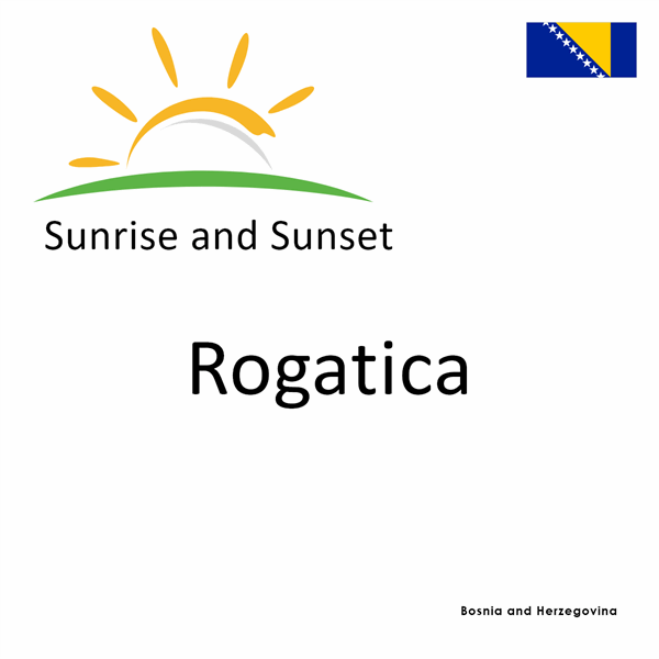 Sunrise and sunset times for Rogatica, Bosnia and Herzegovina