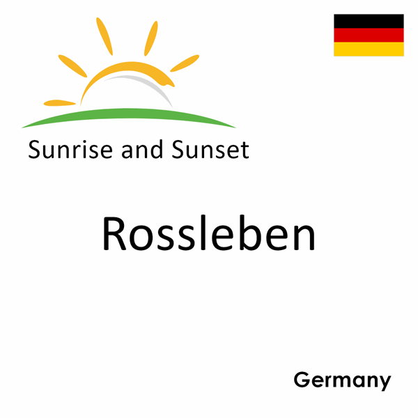 Sunrise and sunset times for Rossleben, Germany