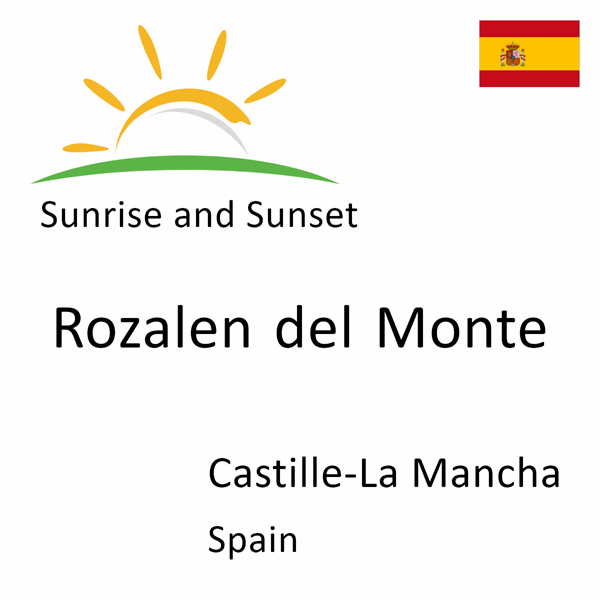 Sunrise and sunset times for Rozalen del Monte, Castille-La Mancha, Spain