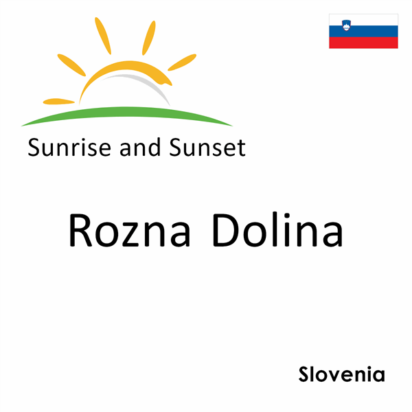 Sunrise and sunset times for Rozna Dolina, Slovenia