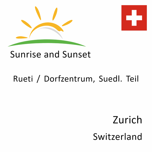 Sunrise and sunset times for Rueti / Dorfzentrum, Suedl. Teil, Zurich, Switzerland