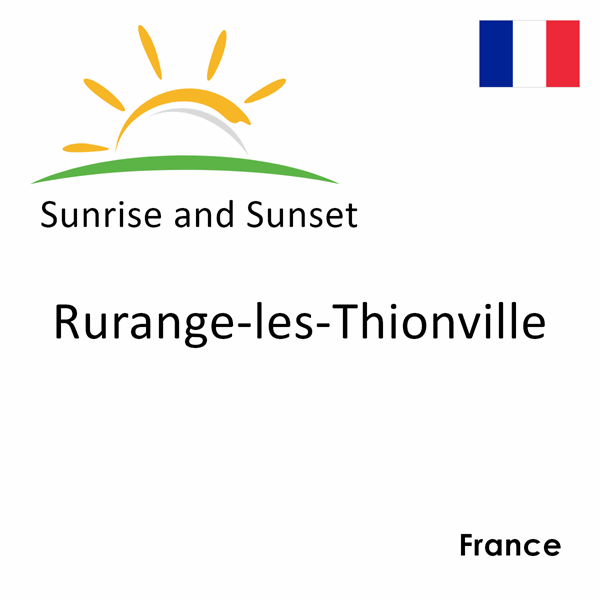 Sunrise and sunset times for Rurange-les-Thionville, France