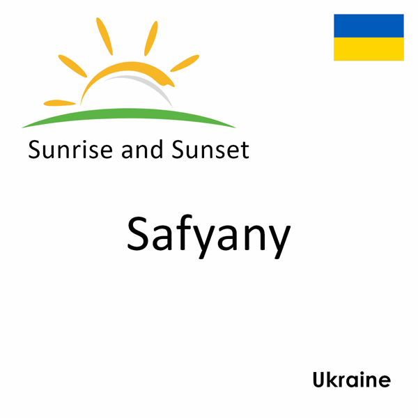 Sunrise and sunset times for Safyany, Ukraine