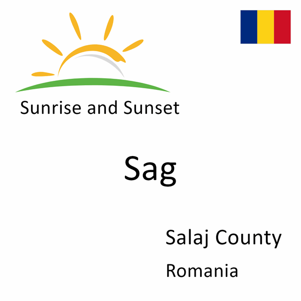Sunrise and sunset times for Sag, Salaj County, Romania