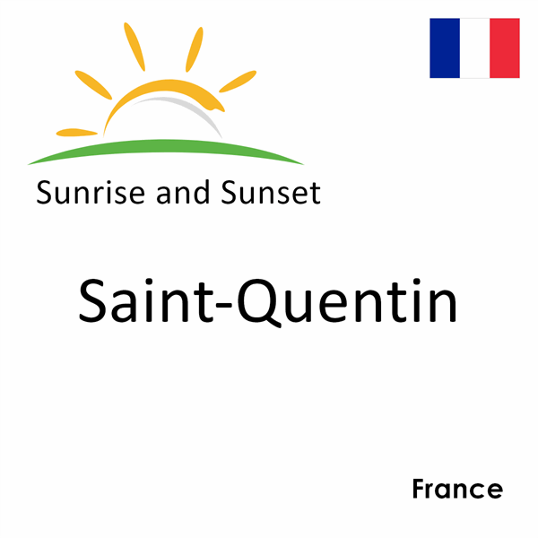 Sunrise and sunset times for Saint-Quentin, France