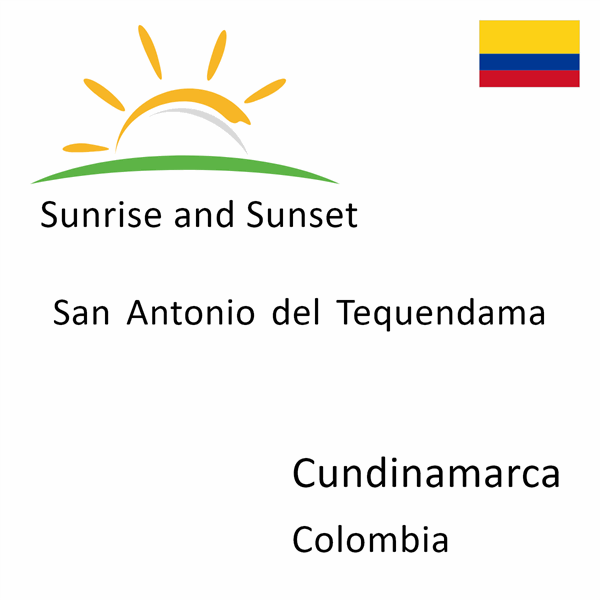 Sunrise and sunset times for San Antonio del Tequendama, Cundinamarca, Colombia