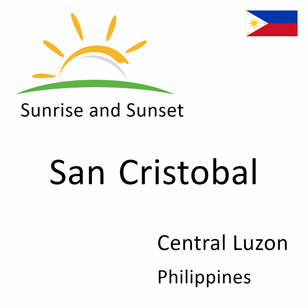 Sunrise and sunset times for San Cristobal, Central Luzon, Philippines