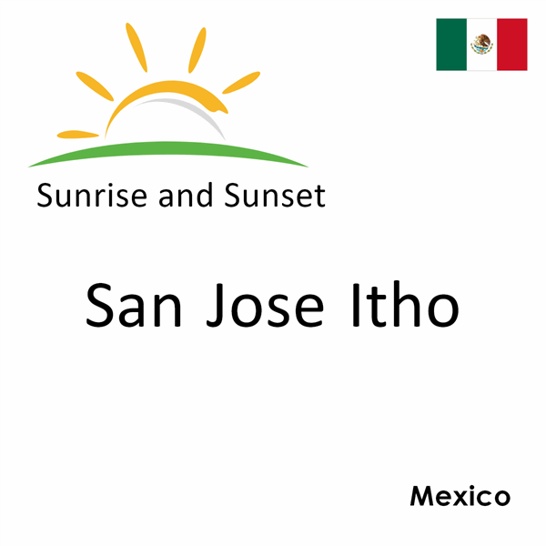 Sunrise and sunset times for San Jose Itho, Mexico